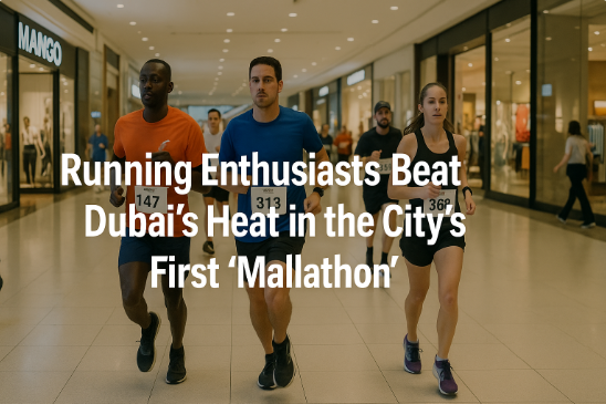 Running Enthusiasts Beat Dubai’s Heat in the City’s First ‘Mallathon’